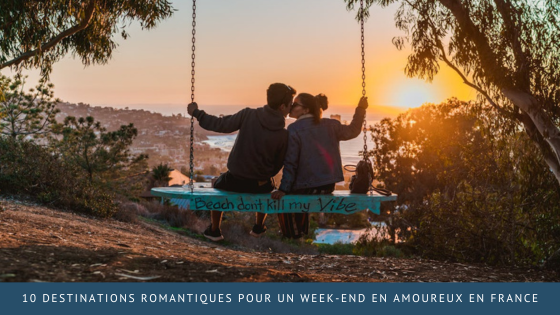 10 destinations romantiques pour un week-end en amoureux en France